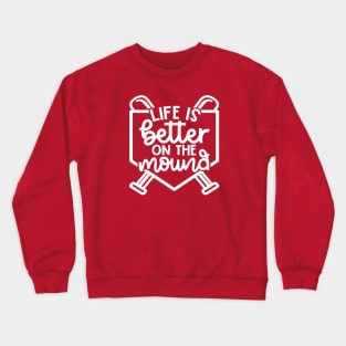 Life Is Better On The Mound Baseball Pitcher Softball Cute Funny Crewneck Sweatshirt